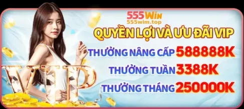 Khuyến Mãi Tại 555WIM – Nhận Thưởng Liền Tay