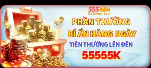 Khuyến Mãi Tại 555WIM – Nhận Thưởng Liền Tay
